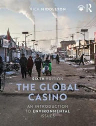 Title: The Global Casino: An Introduction to Environmental Issues / Edition 6, Author: Nick Middleton