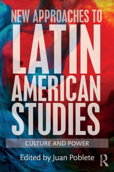New Approaches to Latin American Studies: Culture and Power / Edition 1