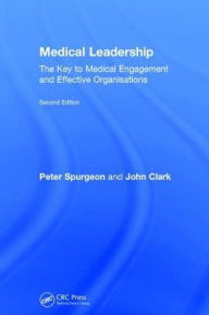 Title: Medical Leadership: The key to medical engagement and effective organisations, Second Edition / Edition 2, Author: Peter Spurgeon