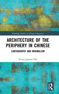 Title: Architecture of the Periphery in Chinese: Cartography and Minimalism / Edition 1, Author: Victor Pan