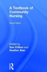 Title: A Textbook of Community Nursing / Edition 2, Author: Sue Chilton