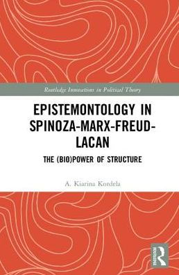 Epistemontology Spinoza-Marx-Freud-Lacan: The (Bio)Power of Structure