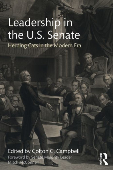 Leadership in the U.S. Senate: Herding Cats in the Modern Era / Edition 1