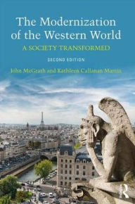 Title: The Modernization of the Western World: A Society Transformed / Edition 2, Author: John McGrath