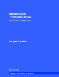 Title: Biomolecular Thermodynamics: From Theory to Application / Edition 1, Author: Douglas Barrick