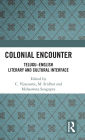 Colonial Encounter: Telugu-English Literary and Cultural Interface