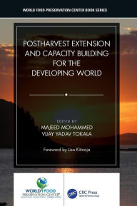 Title: Postharvest Extension and Capacity Building for the Developing World / Edition 1, Author: Majeed Mohammed