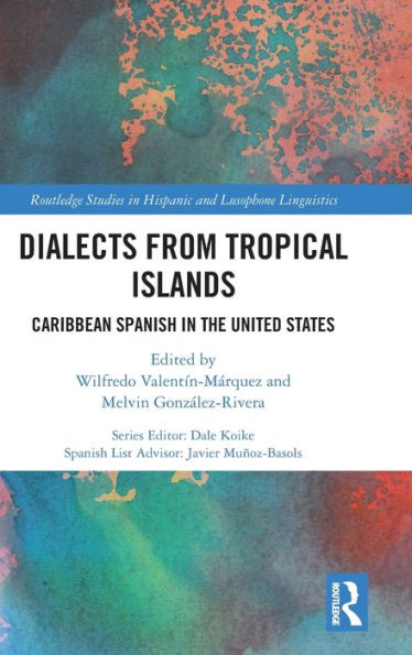 Dialects from Tropical Islands: Caribbean Spanish in the United States / Edition 1