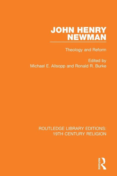 John Henry Newman: Theology and Reform / Edition 1