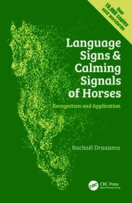 Title: Language Signs and Calming Signals of Horses: Recognition and Application / Edition 1, Author: Rachaël Draaisma