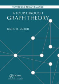 Title: A Tour through Graph Theory / Edition 1, Author: Karin R Saoub