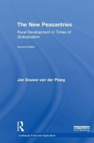 Title: The New Peasantries: Rural Development in Times of Globalization, Author: Jan Douwe van der Ploeg