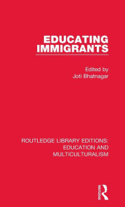 Title: Educating Immigrants, Author: Joti Bhatnagar