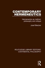 Title: Contemporary Hermeneutics: Hermeneutics as Method, Philosophy and Critique, Author: Josef Bleicher