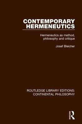 Contemporary Hermeneutics: Hermeneutics as Method, Philosophy and Critique