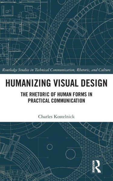 Humanizing Visual Design: The Rhetoric of Human Forms in Practical Communication / Edition 1