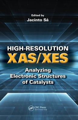 High-Resolution XAS/XES: Analyzing Electronic Structures of Catalysts / Edition 1