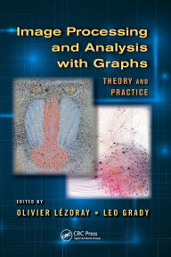 Title: Image Processing and Analysis with Graphs: Theory and Practice, Author: Olivier Lezoray