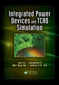 Title: Integrated Power Devices and TCAD Simulation / Edition 1, Author: Yue Fu