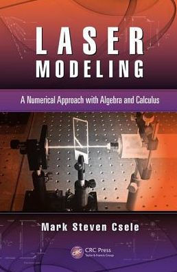 Laser Modeling: A Numerical Approach with Algebra and Calculus / Edition 1