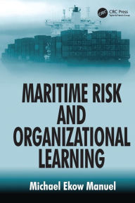 Title: Maritime Risk and Organizational Learning, Author: Michael Ekow Manuel