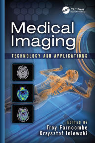 Title: Medical Imaging: Technology and Applications / Edition 1, Author: Troy Farncombe