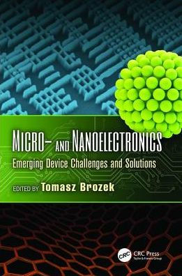 Micro- and Nanoelectronics: Emerging Device Challenges and Solutions / Edition 1
