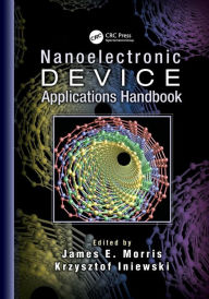 Title: Nanoelectronic Device Applications Handbook / Edition 1, Author: James E. Morris