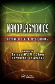 Title: Nanoplasmonics: Advanced Device Applications / Edition 1, Author: James W. M. Chon