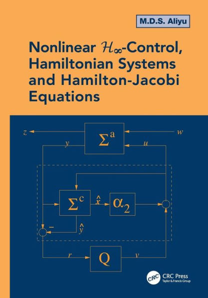 Nonlinear H-Infinity Control, Hamiltonian Systems and Hamilton-Jacobi Equations / Edition 1