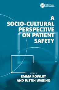 Title: A Socio-cultural Perspective on Patient Safety, Author: Justin Waring