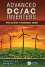 Advanced DC/AC Inverters: Applications in Renewable Energy / Edition 1