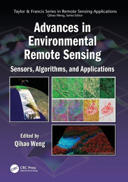 Advances in Environmental Remote Sensing: Sensors, Algorithms, and Applications / Edition 1