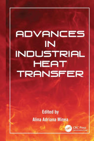 Title: Advances in Industrial Heat Transfer / Edition 1, Author: Alina Adriana Minea