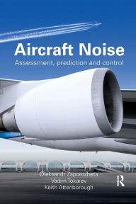 Title: Aircraft Noise: Assessment, Prediction and Control / Edition 1, Author: Oleksandr Zaporozhets