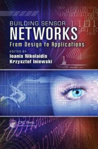 Title: Building Sensor Networks: From Design to Applications / Edition 1, Author: Ioanis Nikolaidis