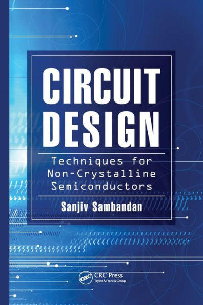 Circuit Design Techniques for Non-Crystalline Semiconductors / Edition 1