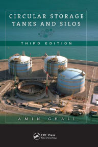 Title: Circular Storage Tanks and Silos / Edition 3, Author: Amin Ghali