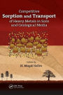 Competitive Sorption and Transport of Heavy Metals in Soils and Geological Media / Edition 1