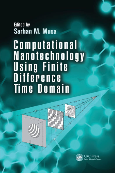 Computational Nanotechnology Using Finite Difference Time Domain / Edition 1