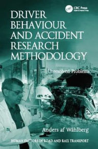Title: Driver Behaviour and Accident Research Methodology: Unresolved Problems / Edition 1, Author: Anders af Wåhlberg