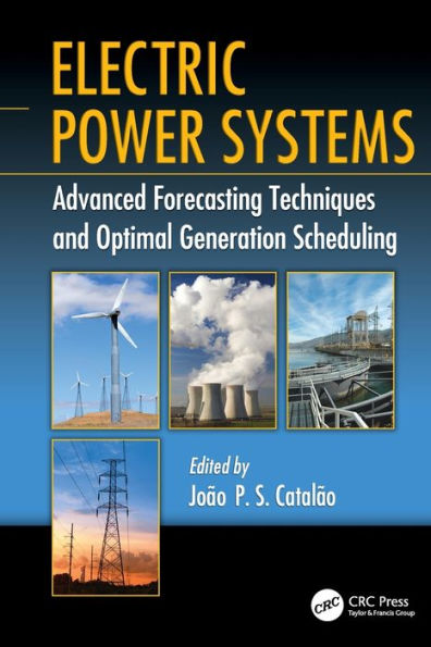 Electric Power Systems: Advanced Forecasting Techniques and Optimal Generation Scheduling / Edition 1