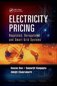 Title: Electricity Pricing: Regulated, Deregulated and Smart Grid Systems / Edition 1, Author: Sawan Sen