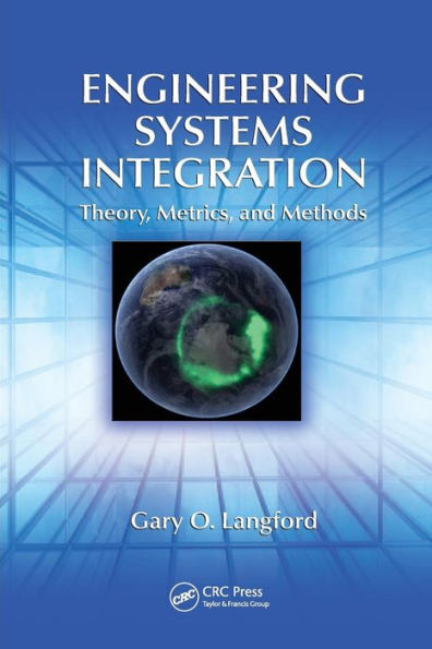 Engineering Systems Integration: Theory, Metrics, and Methods / Edition 1