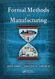Title: Formal Methods in Manufacturing / Edition 1, Author: Javier Campos