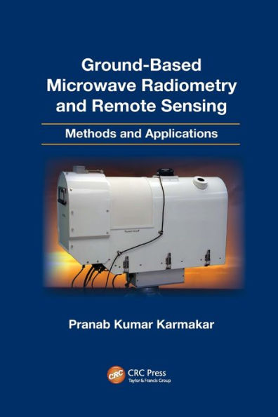 Ground-Based Microwave Radiometry and Remote Sensing: Methods and Applications / Edition 1