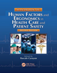 Title: Handbook of Human Factors and Ergonomics in Health Care and Patient Safety / Edition 2, Author: Pascale Carayon