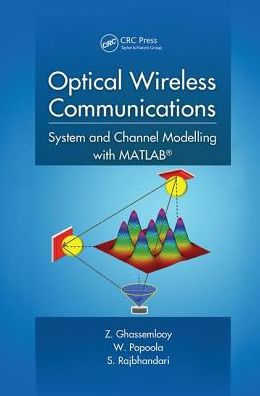 Optical Wireless Communications: System and Channel Modelling with MATLAB® / Edition 1