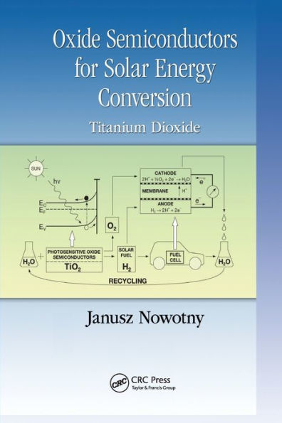 Oxide Semiconductors for Solar Energy Conversion: Titanium Dioxide / Edition 1