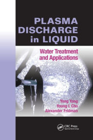 Title: Plasma Discharge in Liquid: Water Treatment and Applications / Edition 1, Author: Yong Yang